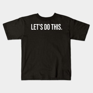 Let's Do This Kids T-Shirt